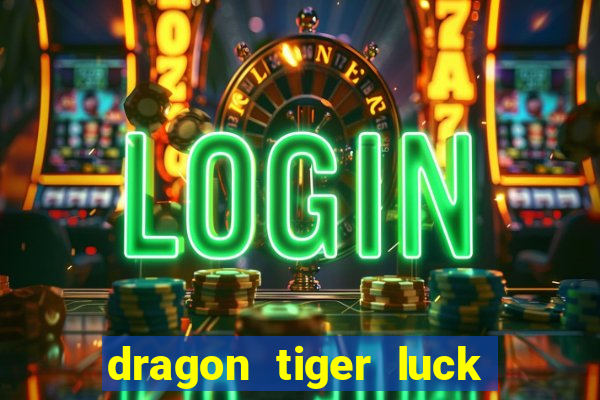 dragon tiger luck demo dinheiro infinito